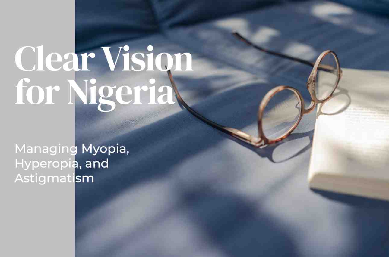 Learn about symptoms, treatment options (eyeglasses, contacts) and eye care access in Nigeria
