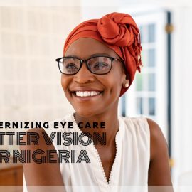 Enhancing Sight: Innovations Driving Better Vision in Nigeria
