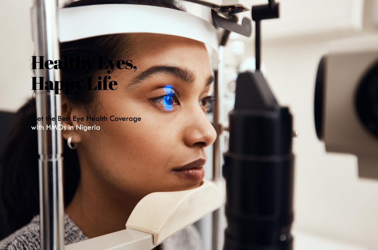 The Ultimate Guide to Eye Health Coverage by HMOs in Nigeria